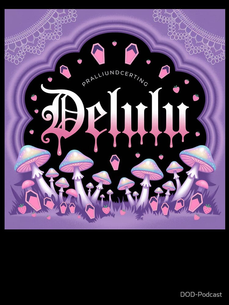 Delulu 6 by Dose of Dysfunction