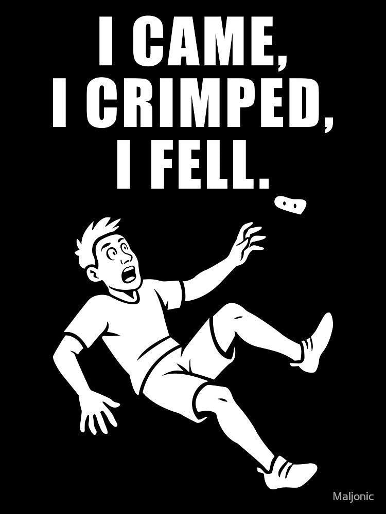 Climbing Bouldering Beginners I Came I Crimped I Fell Climber Falling Joke by Maljonic