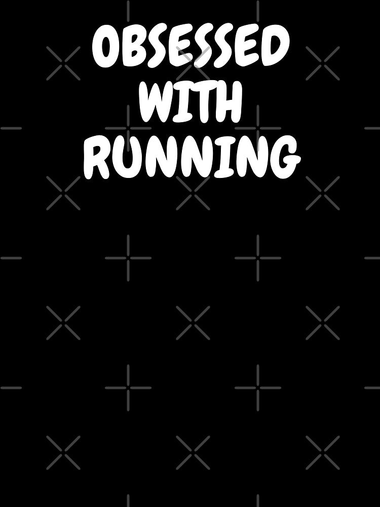 Obsessed With Running by Runner's High