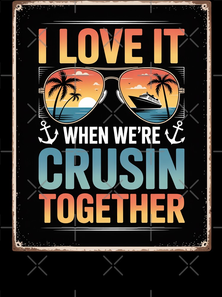 I Love It When We’re Crusin Together Retro Cruise Design by Gogetgiggles