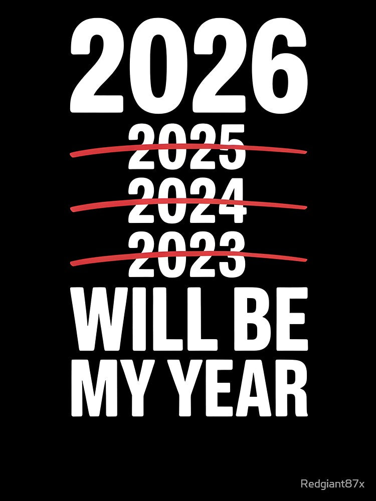 2026 Will Be My Year – Relatable Sarcastic Quote by Redgiant87x
