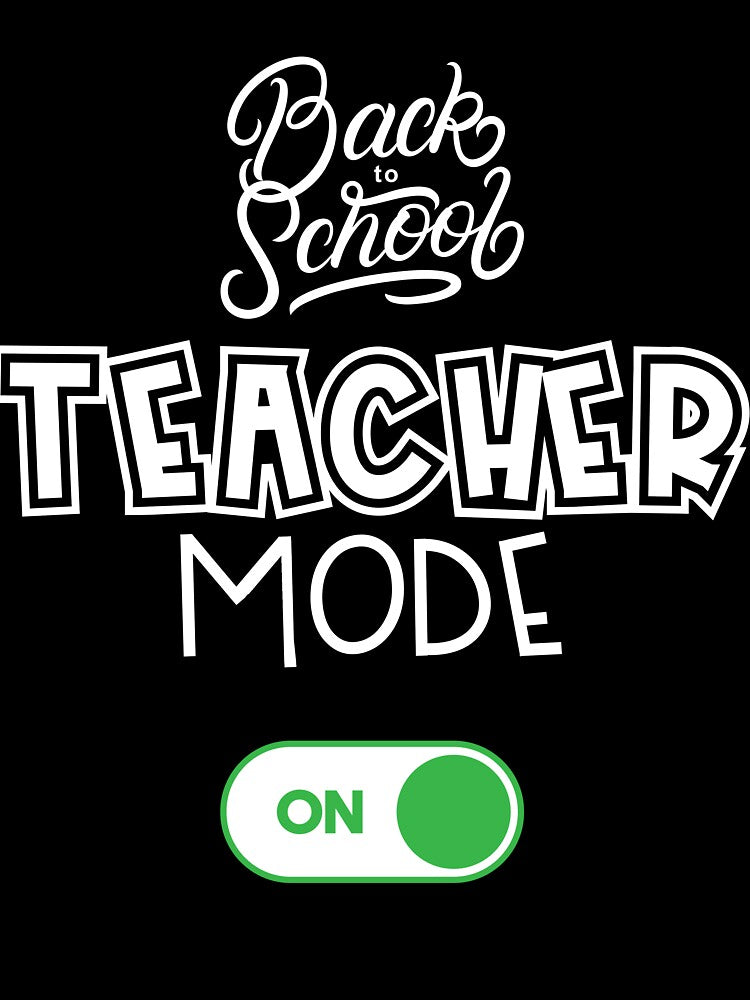 Back to School Teacher Mode ON Funny Teacher Gift by BunBuntheDog-