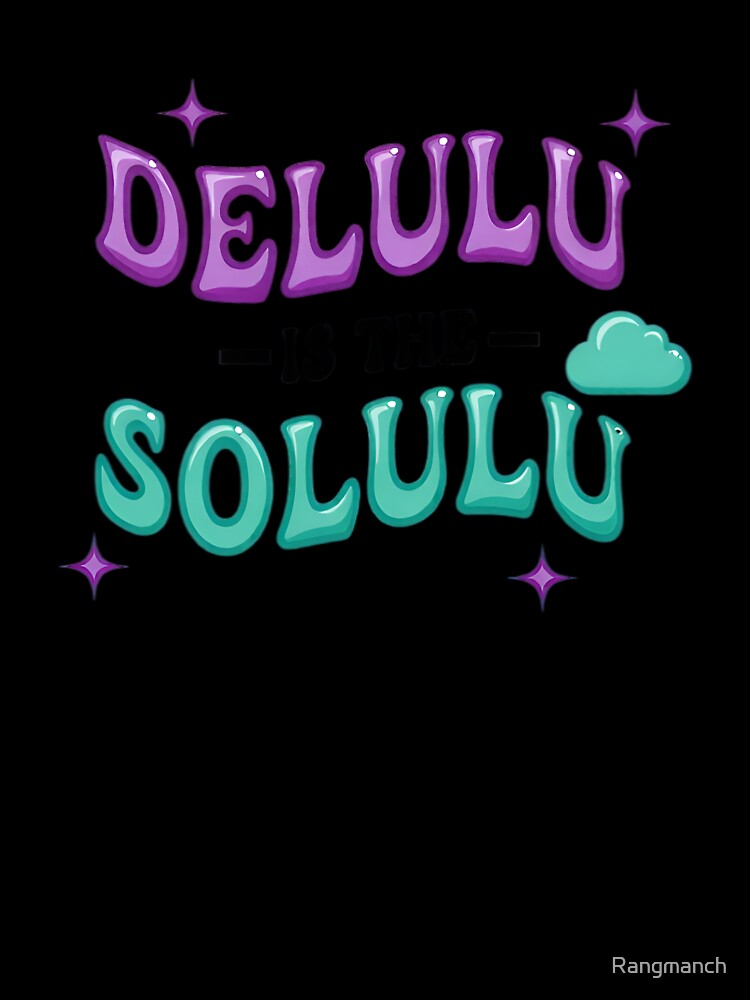 Delulu Is the Solulu – Cute Motivational Typography Design by Rangmanch