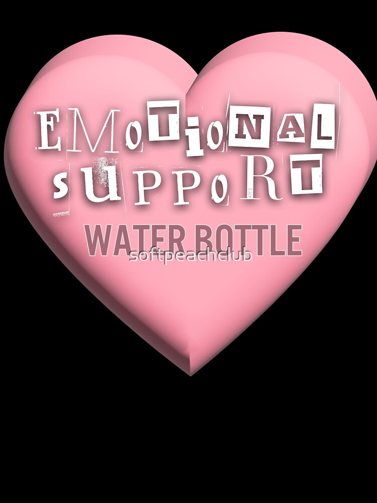 EMOTIONAL SUPPORT WATER BOTTLE by softpeachclub