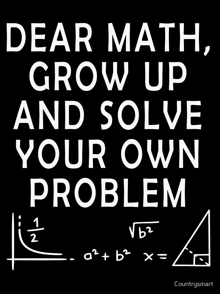 Funny Math Quote For Girls Boys Teens Men Women Solve Own Problem by Countrysmart