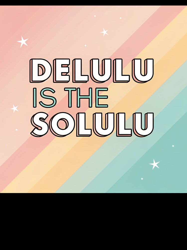Delulu is the Solulu by imViviotic