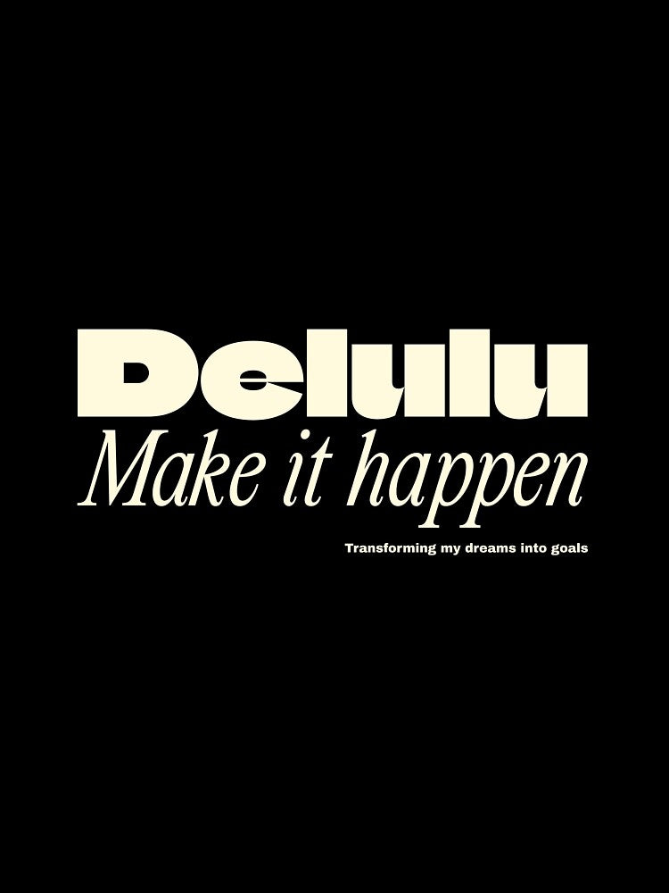 Delulu: Make it Happen by PB-Sandwich