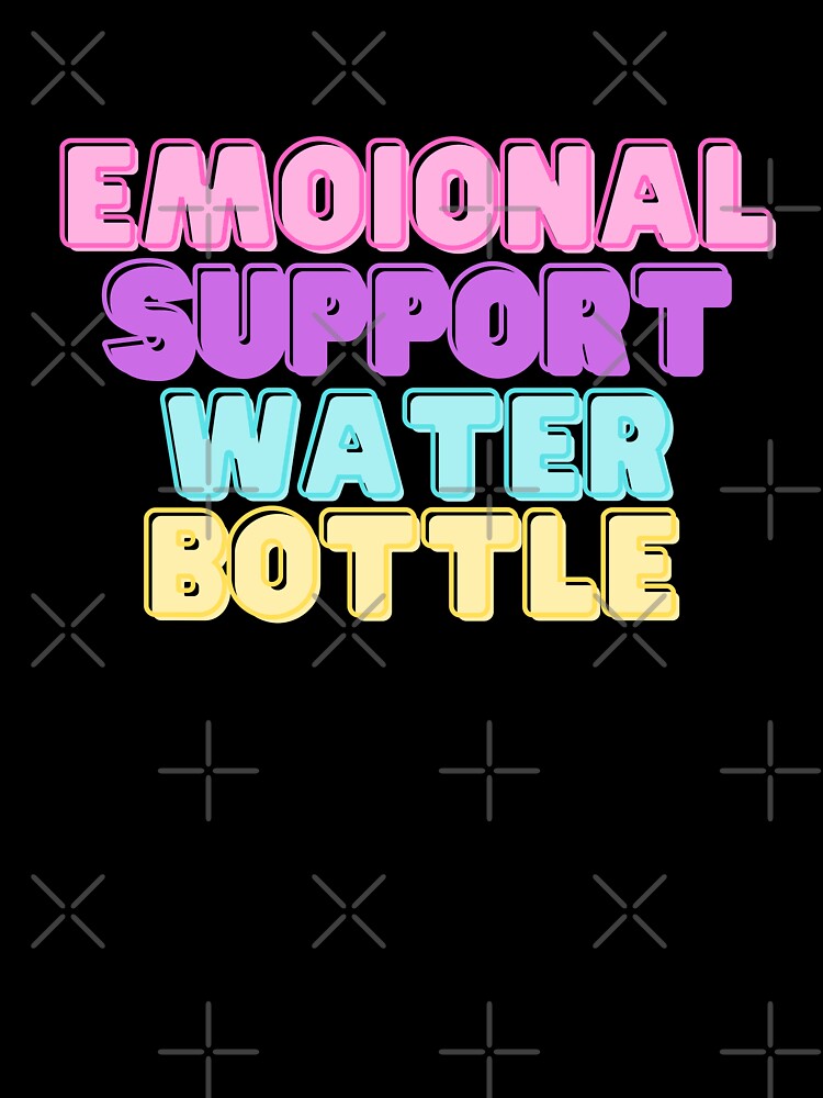 Emotional Support Water Bottle by mwagie