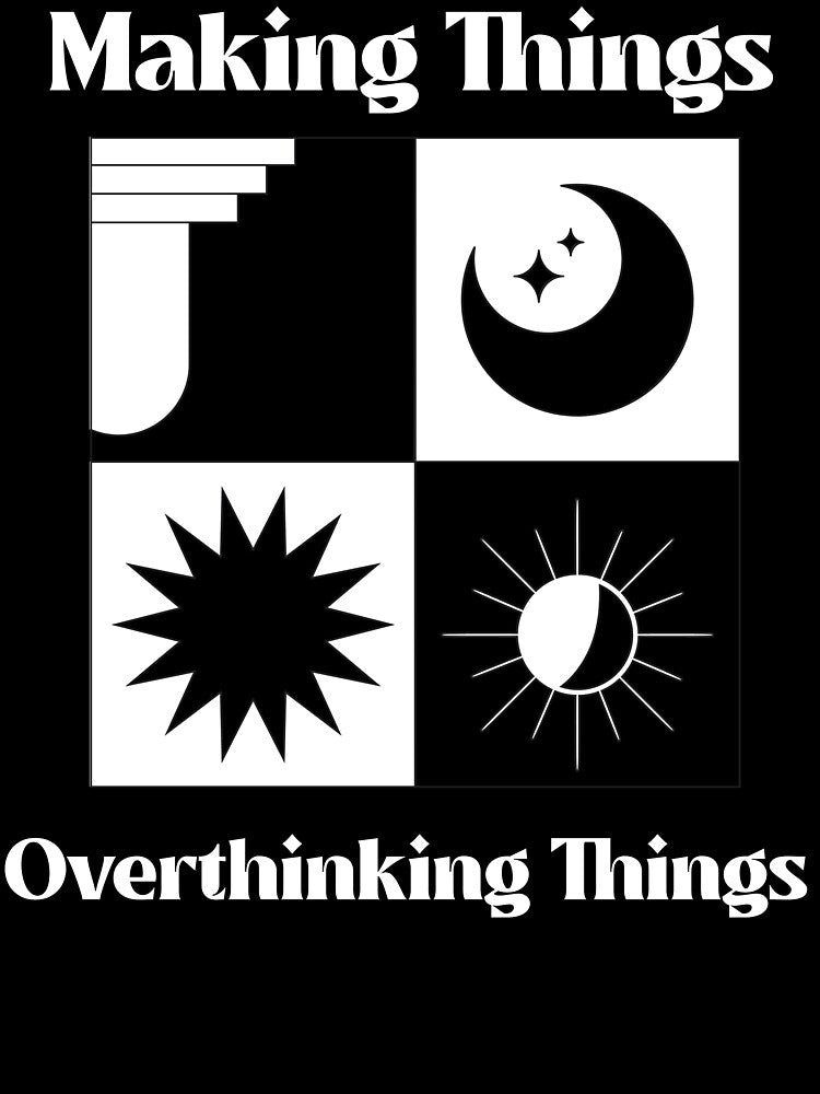 Making Things Overthinking Things Creative Hobby Chaos by OLIVETEES