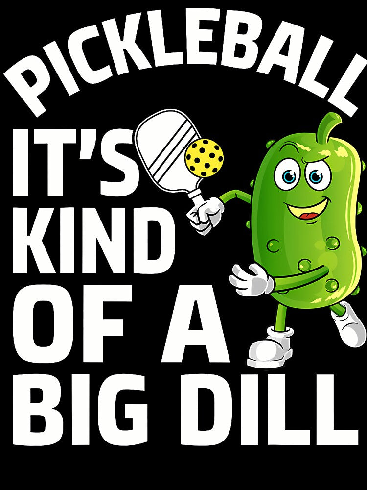Pickleball It's Kind Of A Big Dill Funny Pickle Ball Player by EdithKelly1