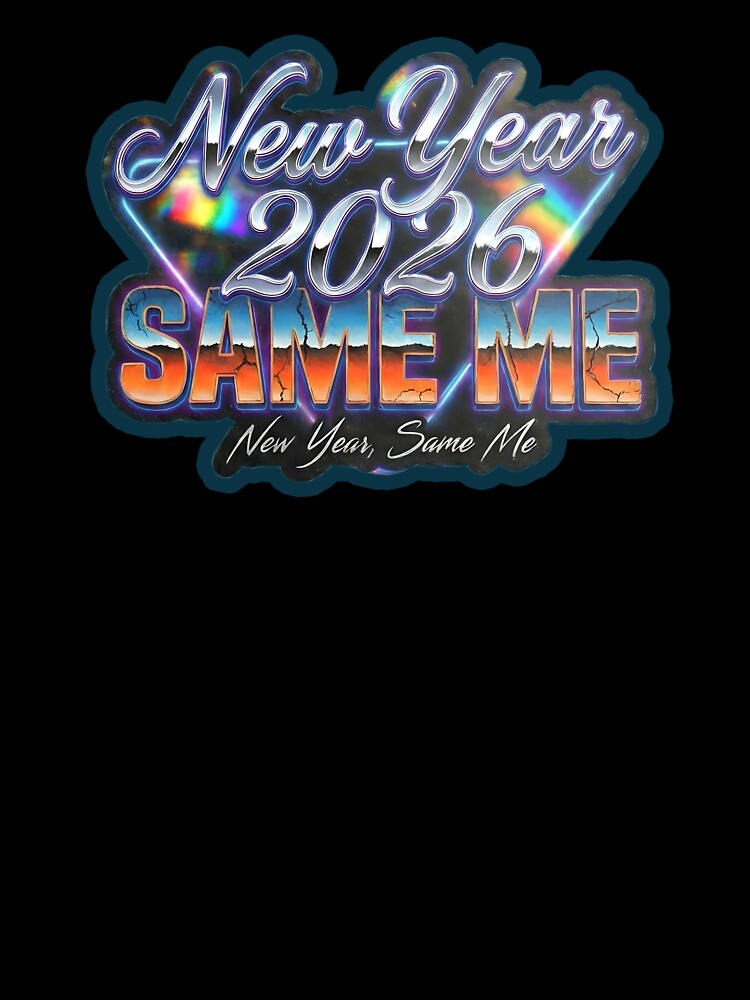 New Year 2026 Same Me Retro Y2K Chrome by BrickXSq