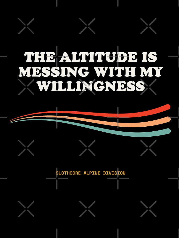 The Altitude Is Messing With My Willingness Ironic Mountain Retro by SlothcoreVibes