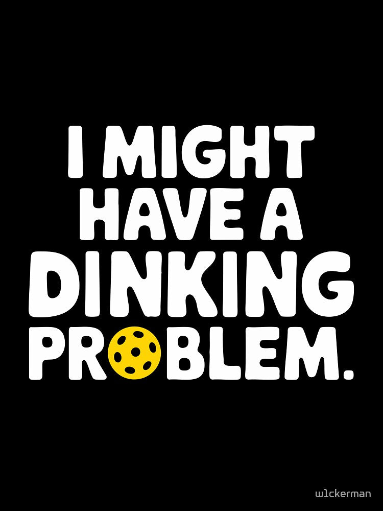 Funny Pickleball Dinking Problem Pun Gift pickle ball humour by w1ckerman