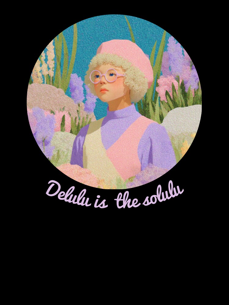 Delulu is the solulu (meme) by mallardpark