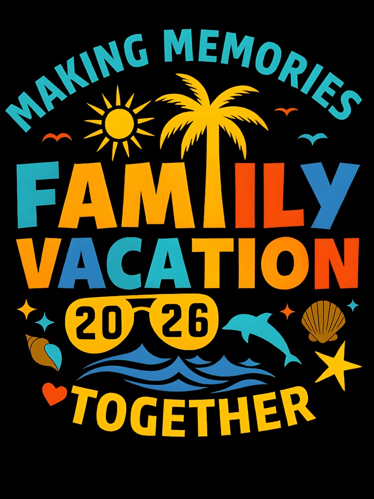 Making Memories Family Vacation 2026 Together Tropical by haitrieuic96