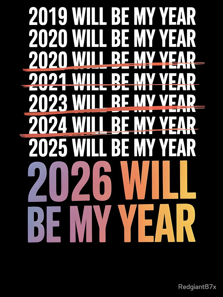 2026 Will Be My Year – Relatable Irony Humor by Redgiant87x
