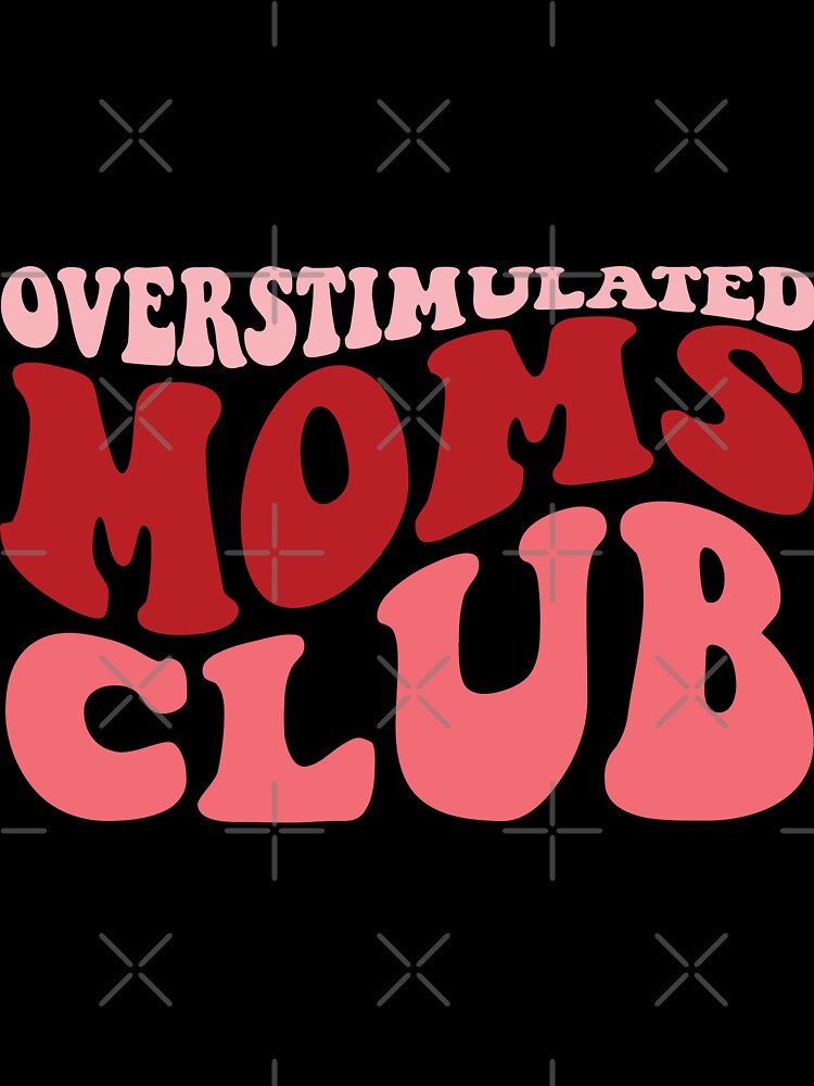 Overstimulated Moms Club by carolinacrafty