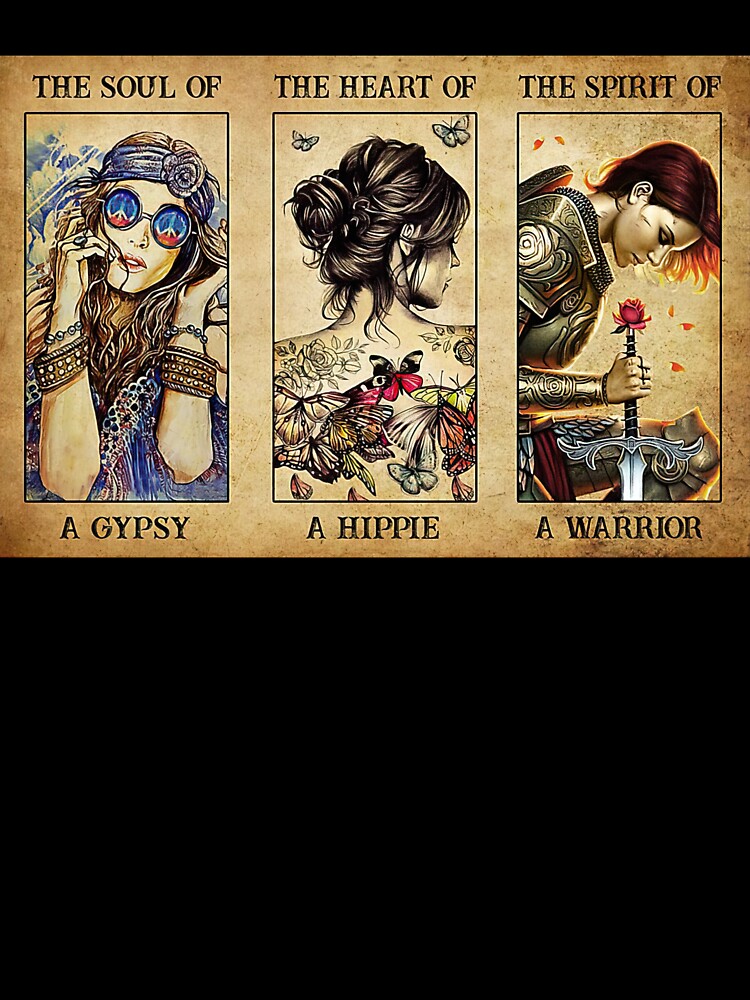 The Soul Of A Gypsy The Heart Of A Hippie The Spirit Of A Warrior by ArleenCostums