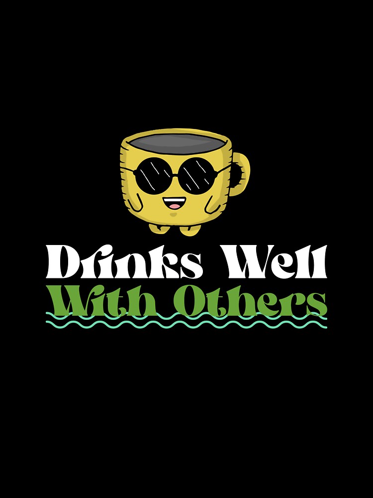 Drinks Well With Others by BimJoe