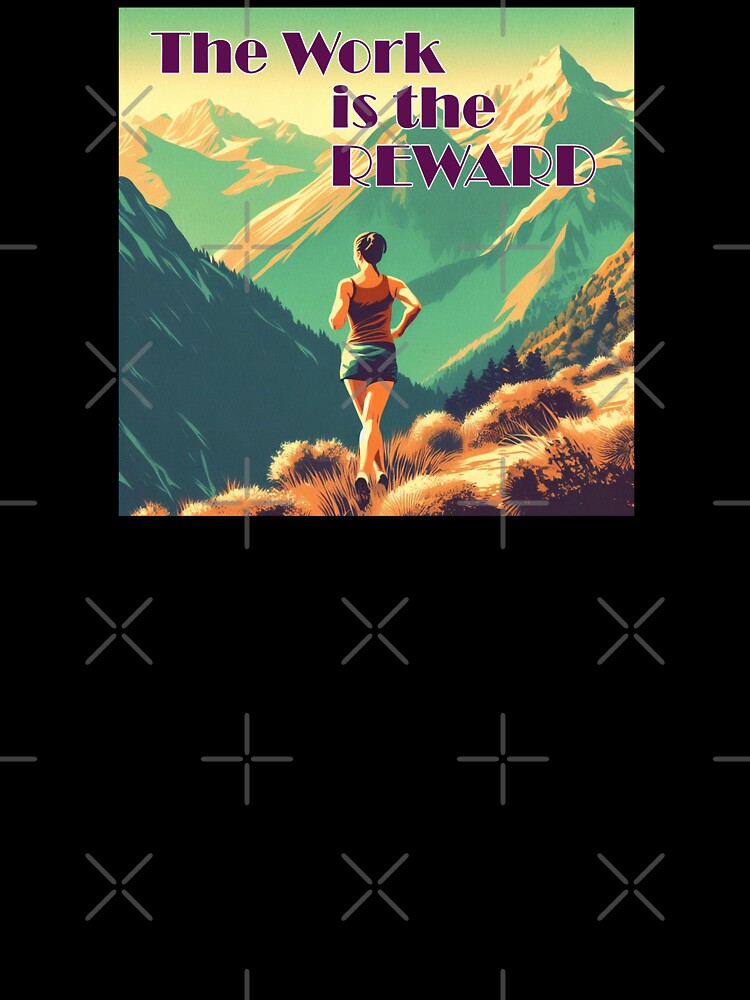 The Work Is The Reward Woman Runner Mountains by Esskay Designs