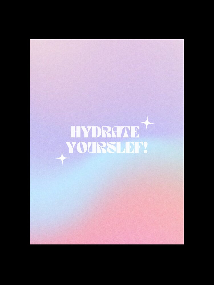 Hydrate yourself by theaestheticco