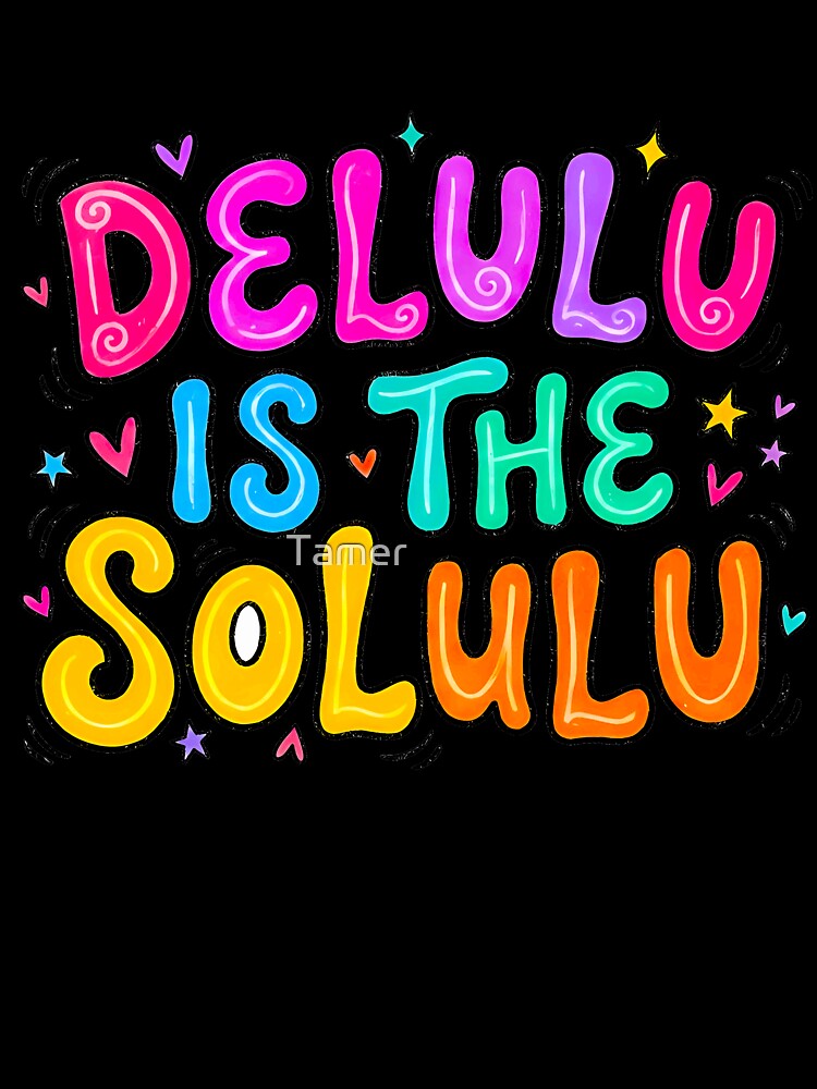 Delulu Is The Solulu - Viral TikTok Slang by Tamer ⭐⭐⭐⭐⭐