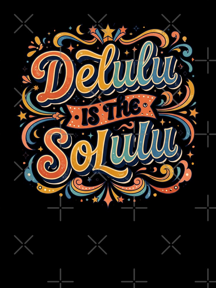 Delulu Is The Solulu Vintage by DrRanda