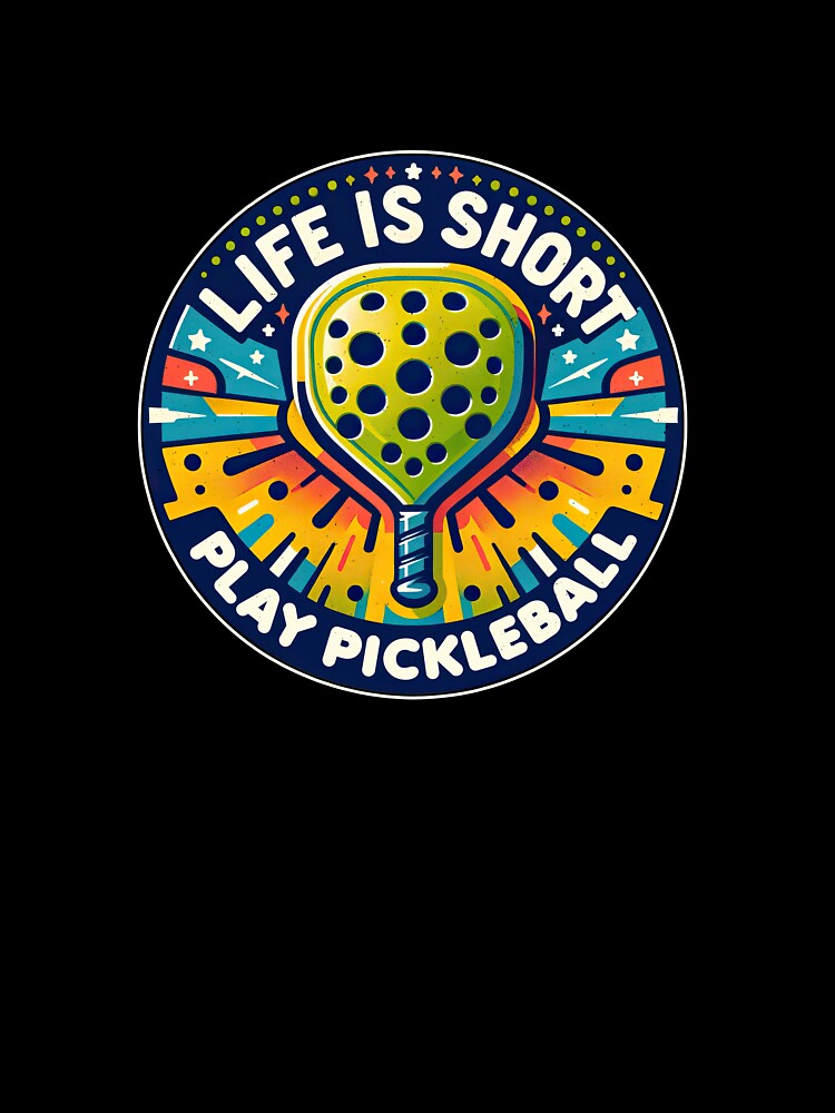 Life is Short, Play Pickleball by Mindful-Designs