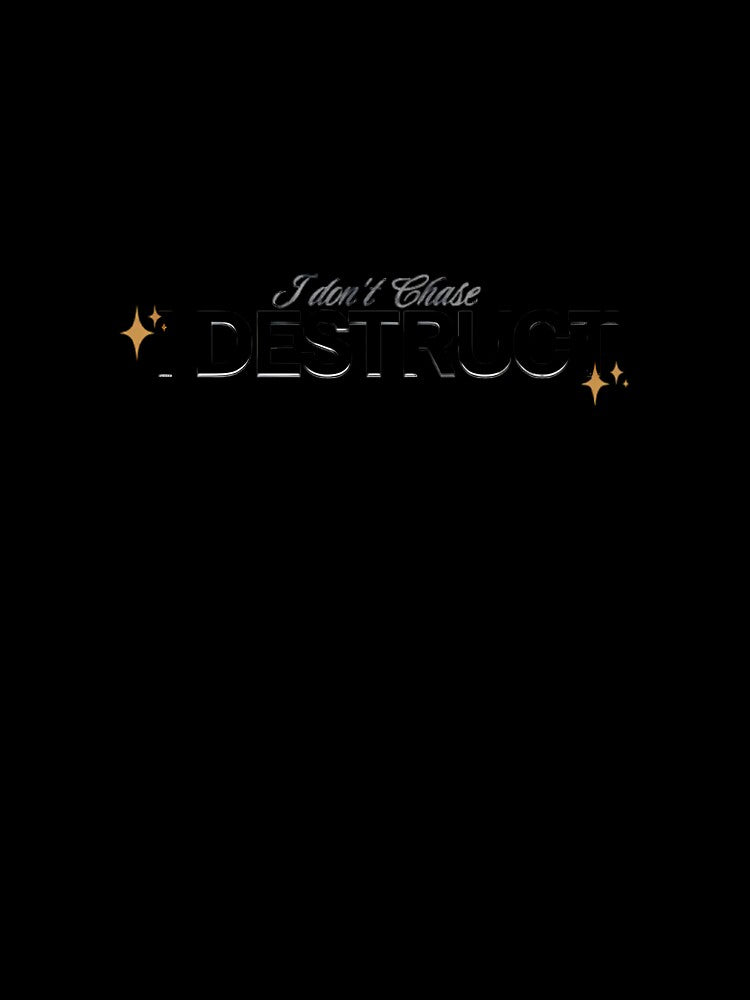 I Don't Chase I Destruct Funny Bold Woman Quote by kaycurates