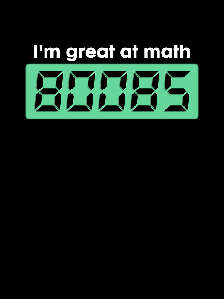 I am Great at Math... 80085 by dibeja
