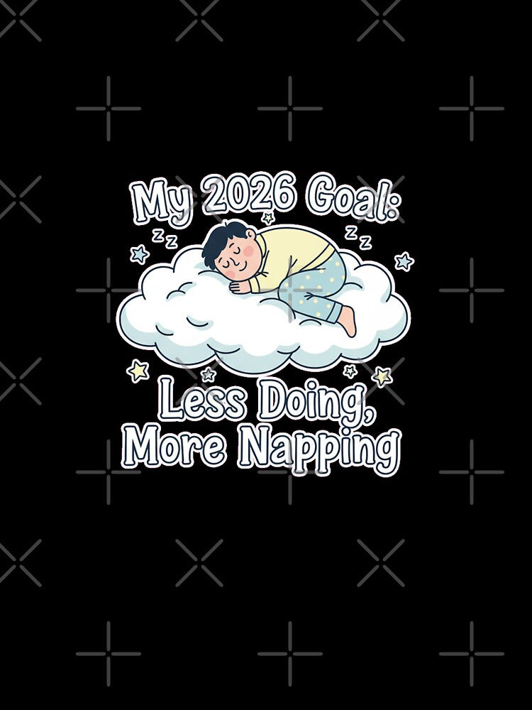 My 2026 Goal: Less Doing, More Napping by Bratak