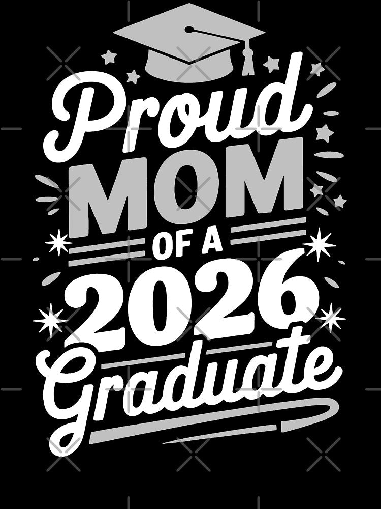 Proud Mom Of A 2026 Graduate by Living You  Apparel