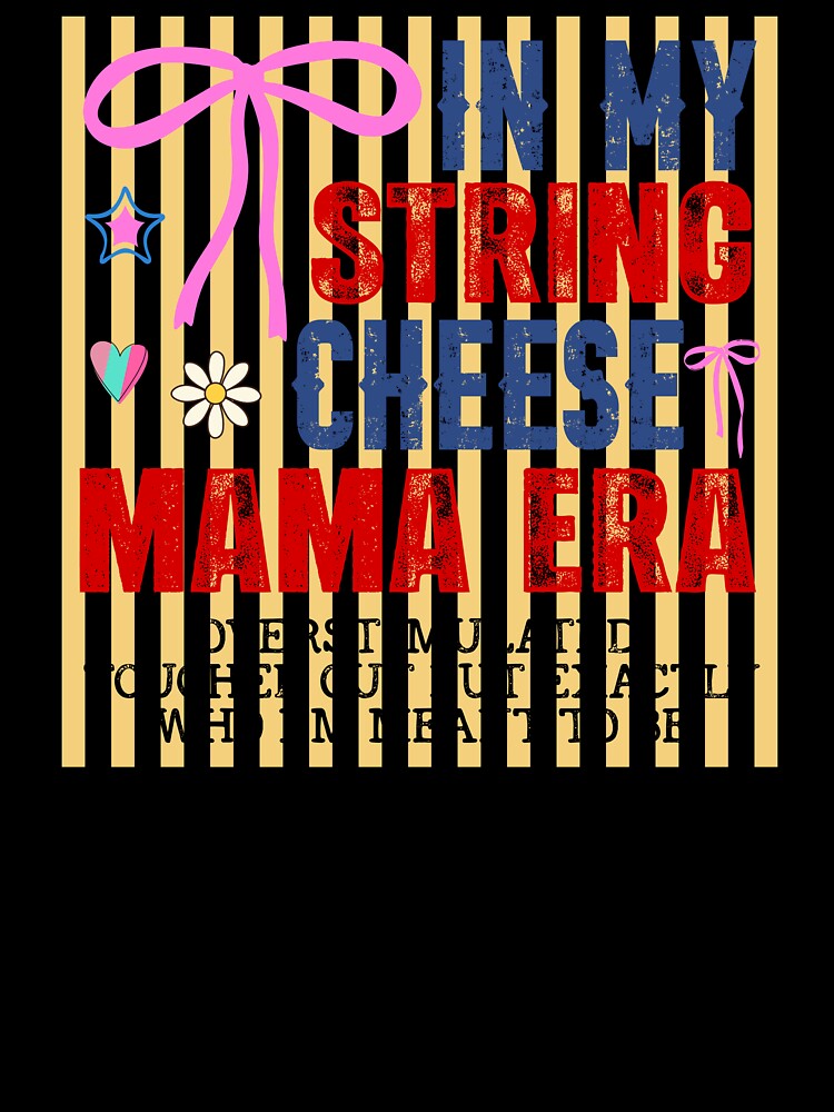 In My String Cheese Mama Era Overstimulated by krystalRomanart