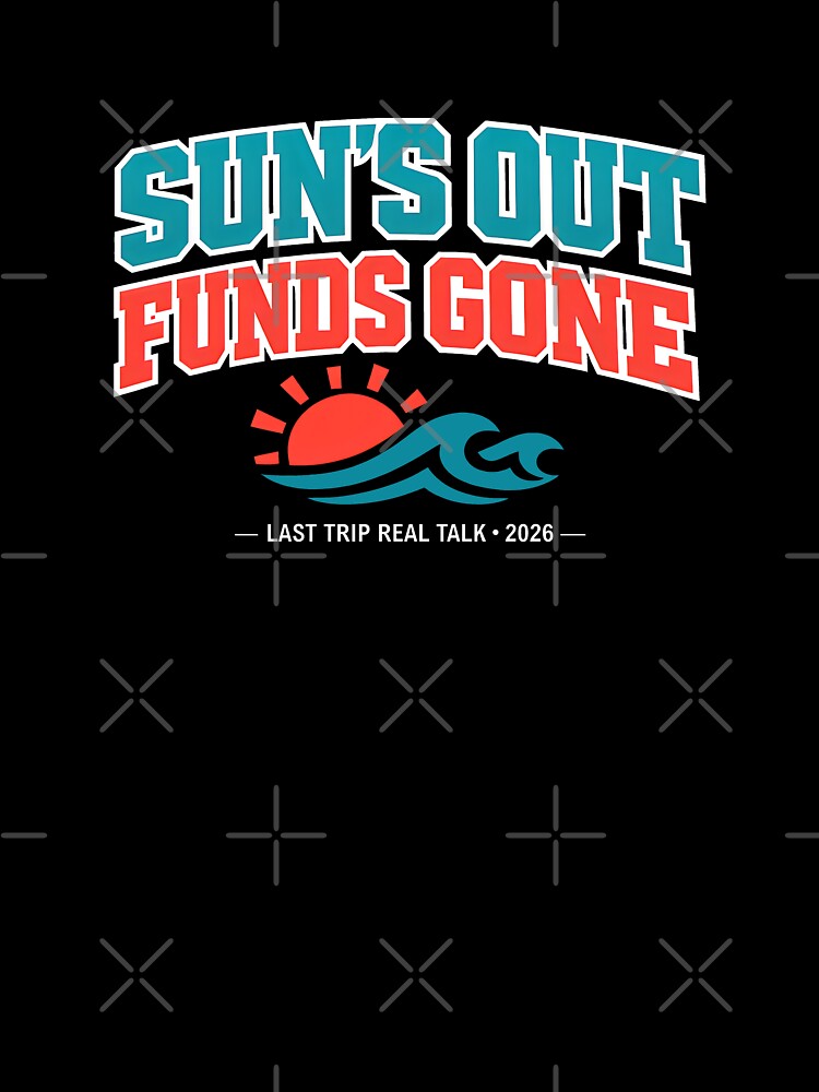 Sun's Out Funds Gone Travel Humor Beach Life by SplashTastic