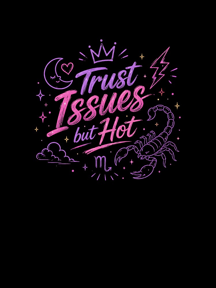 Trust Issues but Hot Scorpio Zodiac Design by Funkystreet