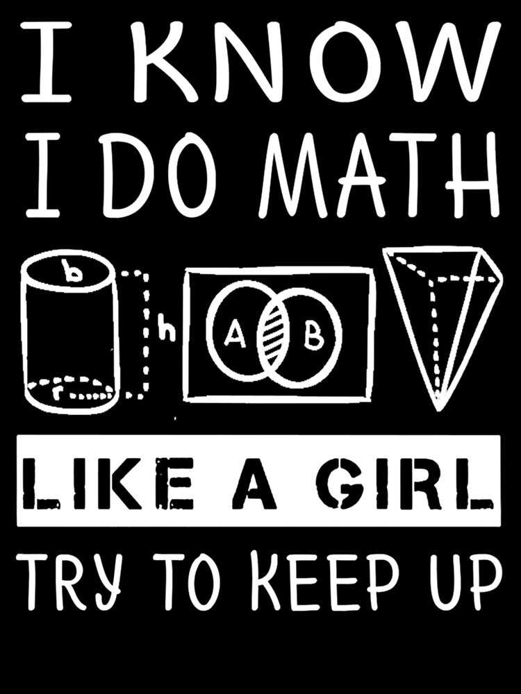Funny Math T Shirt Gift-I Know I Do Math Like A Girl Try To Keep Up for Women Men by LavernHolland