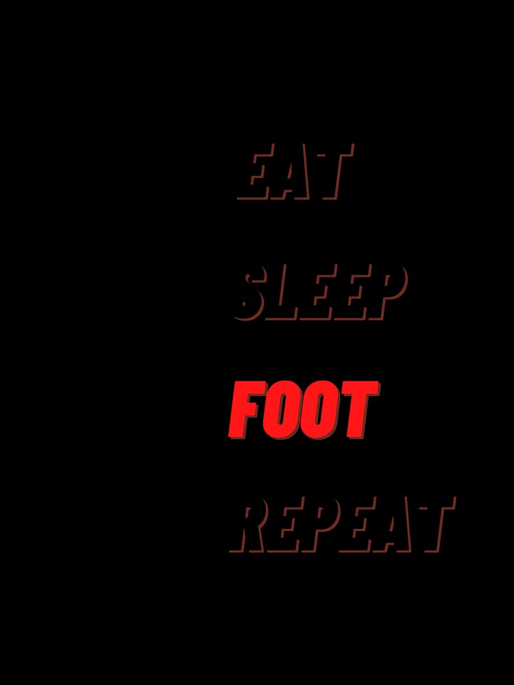 Eat sleep foot repeat t shirt by ProShirtDesign