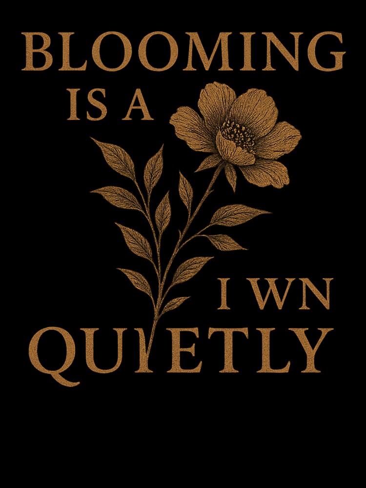 Blooming Is a Quiet Win – Vintage Botanical Flower Quote by Mouraludia