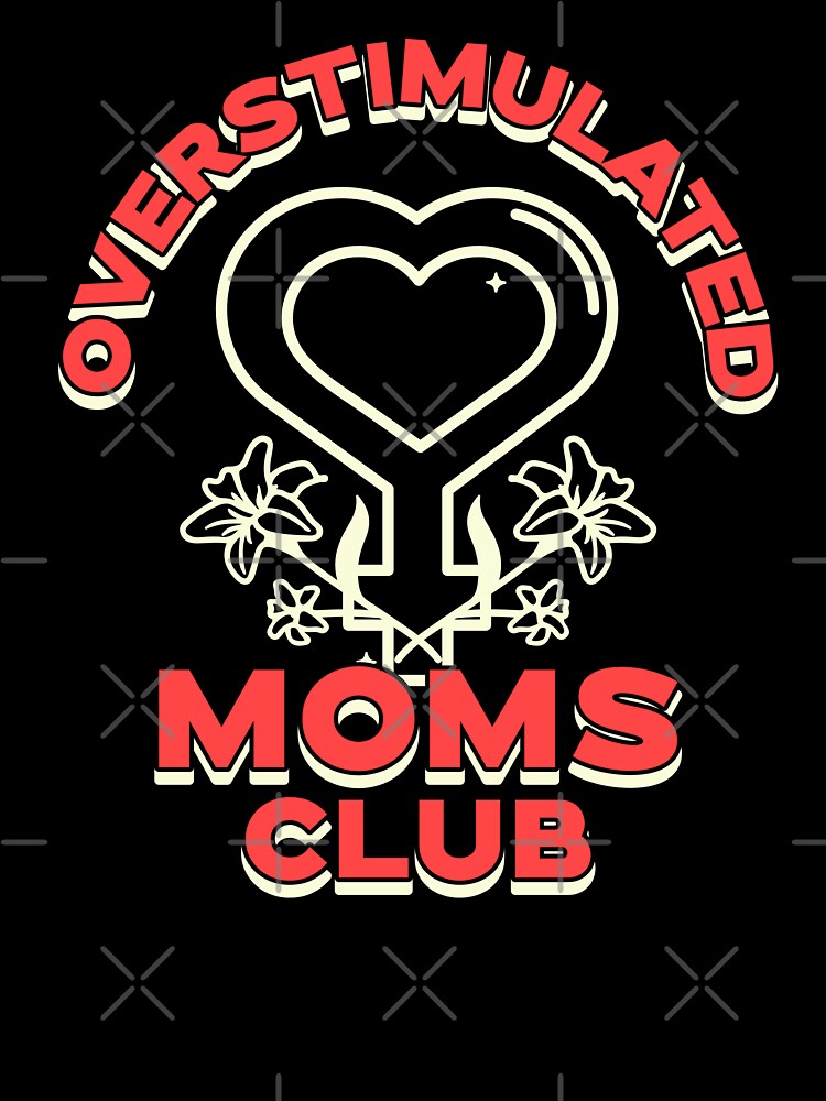 Overstimulated Moms Club by pixelplaza