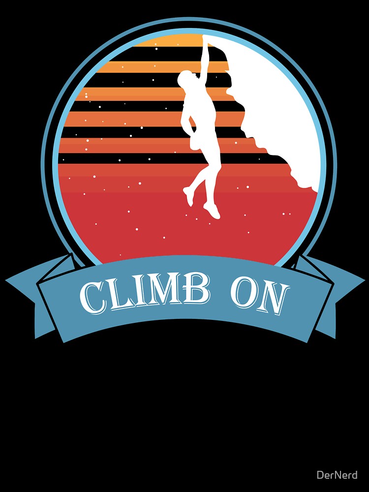 Climb On Climbing Mountaineering Rock Climbing Motif by DerNerd