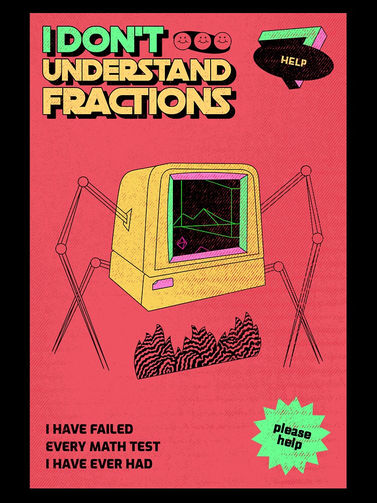 I Don't Understand Fractions by MoonPirate