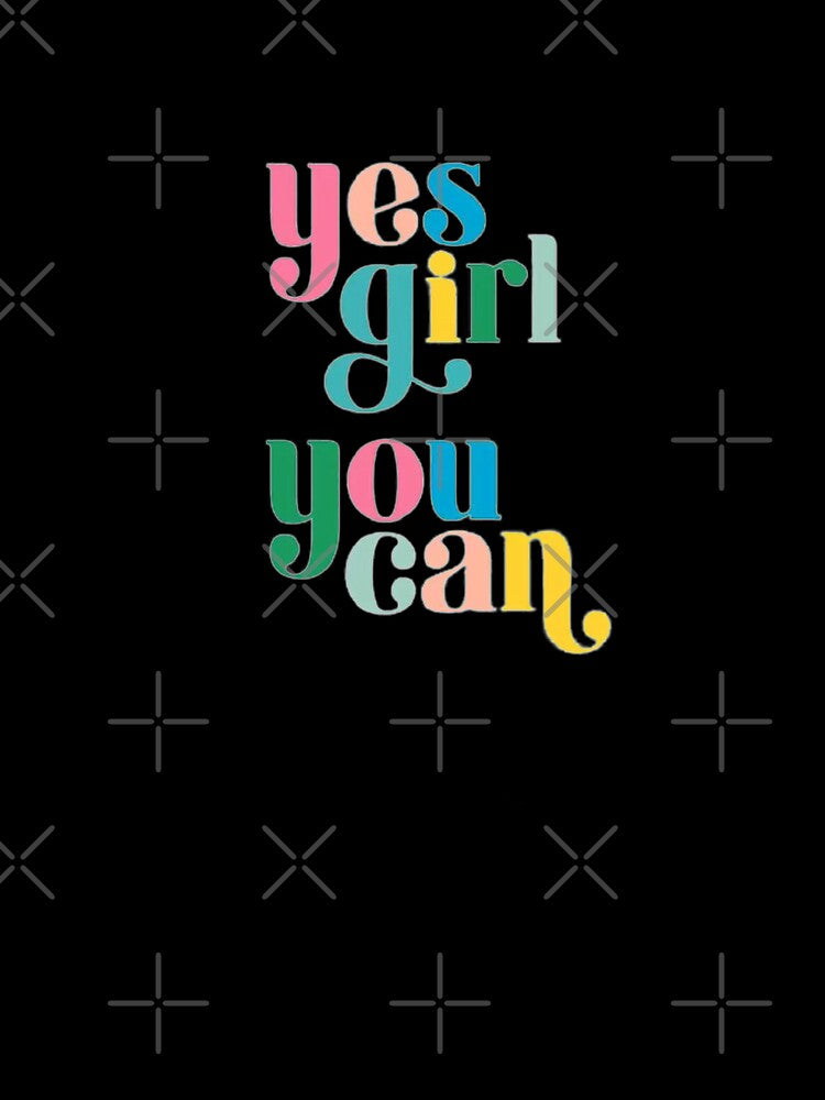 YES GIRL YOU CAN by SAVAGEwav
