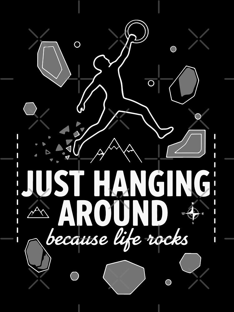 Just Hanging Around Life Rocks Climbing Design by LuminOrb