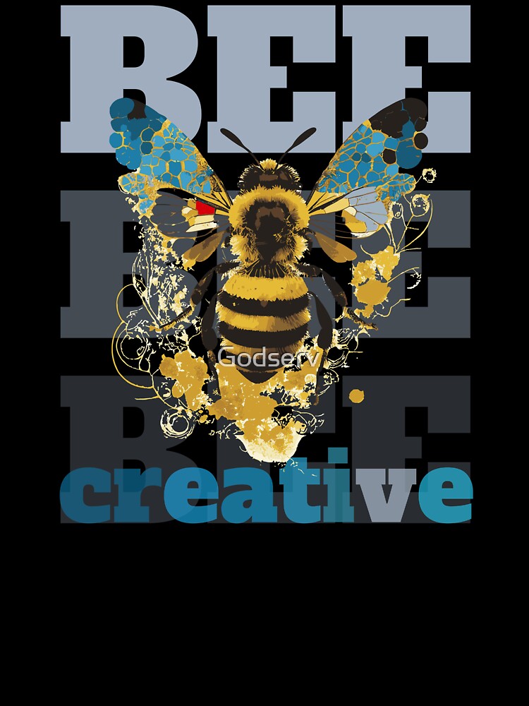 Bee Creative by Godserv