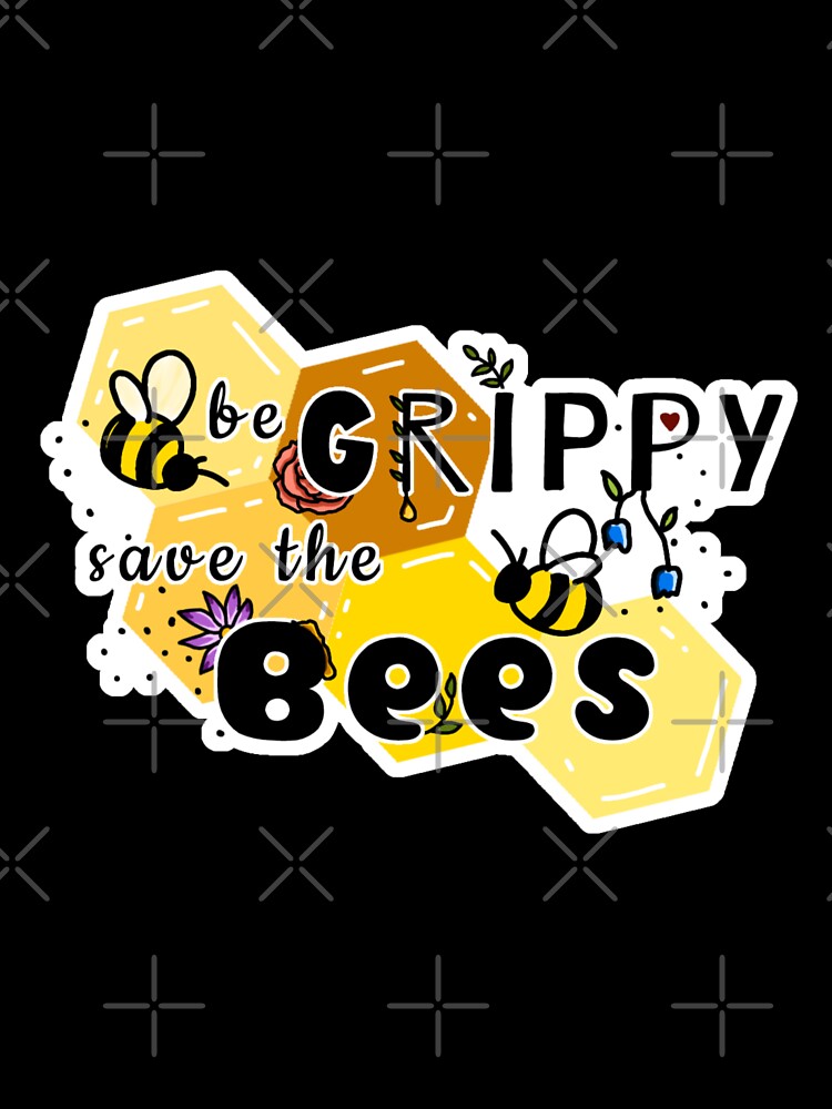 Be Grippy and Save the Bees!!! by Azriel Wiorek