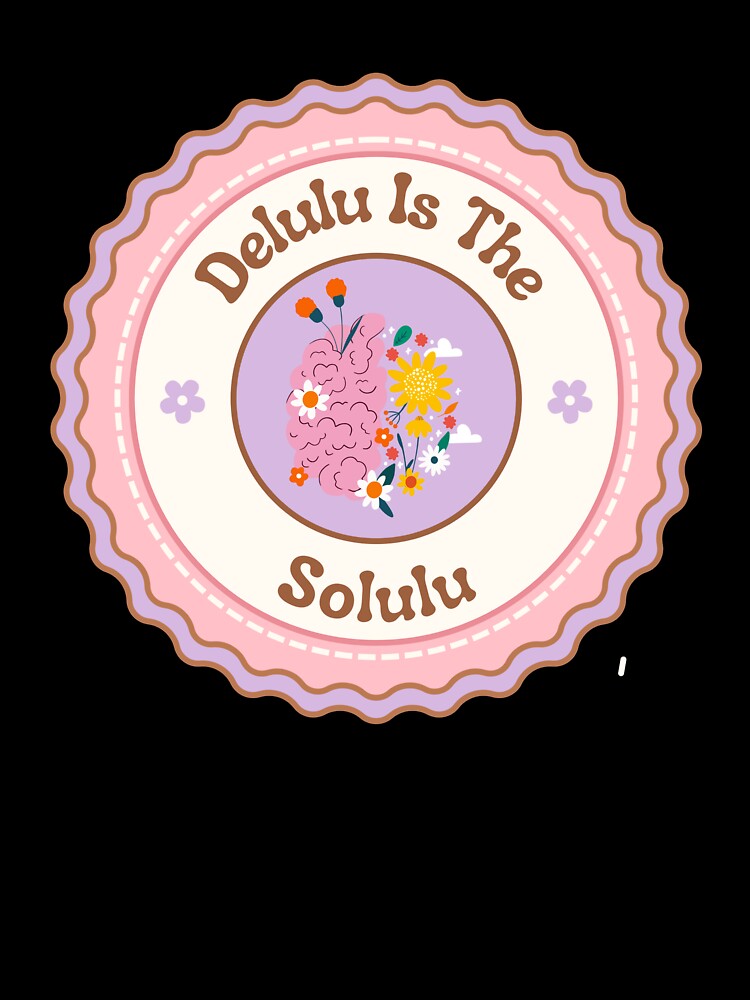 Delulu Is The Solulu by paigesq
