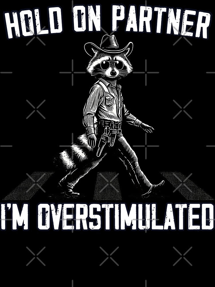 Hold On Partner I'm Overstimulated Raccoon Cowboy Western by MTRBSK11