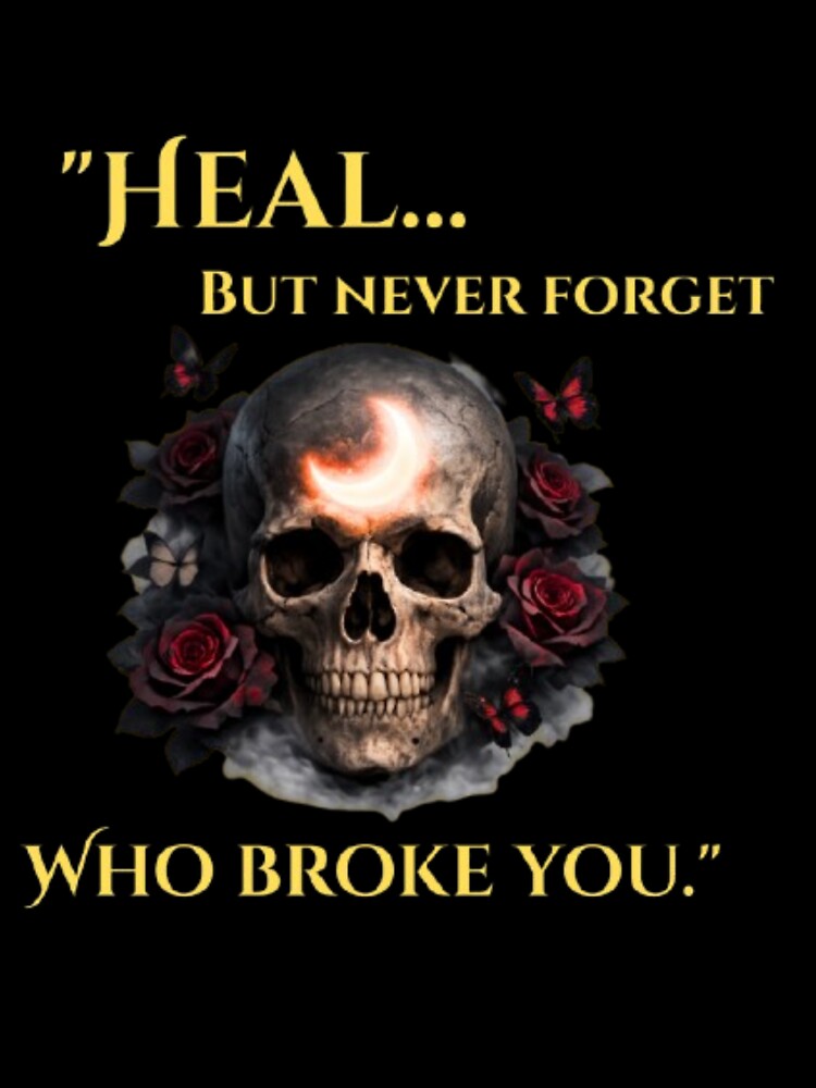 Dark Healing Skull Aesthetic – Heal But Never Forget Quote Gothic Design by CutePearlStudio