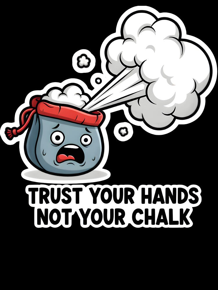 Trust Your Hands Not Your Chalk - Funny Climbing Mascot by LoopassVD