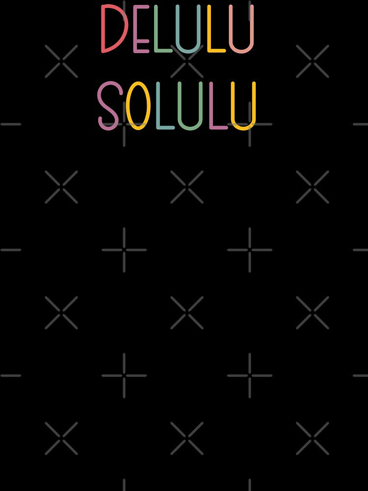 Delulu is the only solulu by Letter & Petal